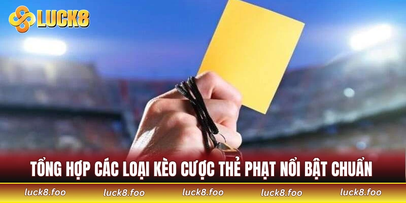 Tổng hợp các loại kèo cược thẻ phạt nổi bật chuẩn